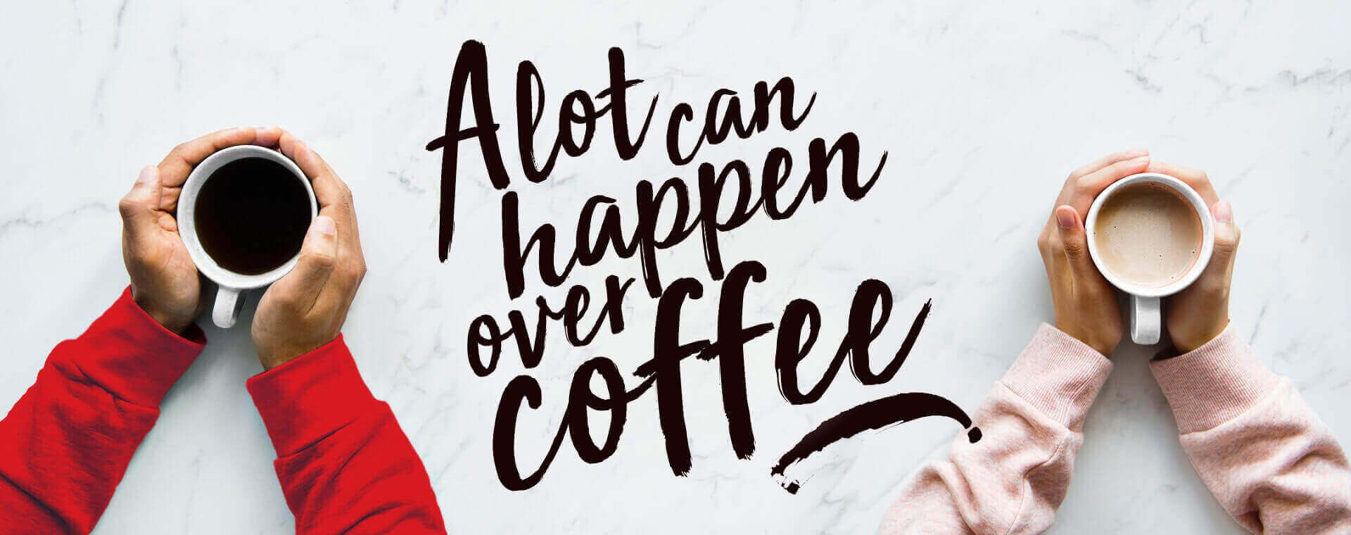 A Lot Can Happen Over Coffee